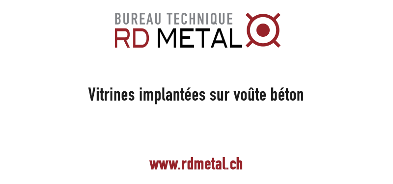 Précision des vitrines implantés sur voûte arrondie à Lausanne